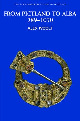From Pictland to Alba, 789-1070 by Woolf, Alex