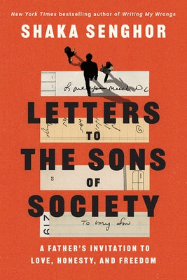 Letters to the Sons of Society: A Father's Invitation to Love, Honesty, and Freedom by Senghor, Shaka