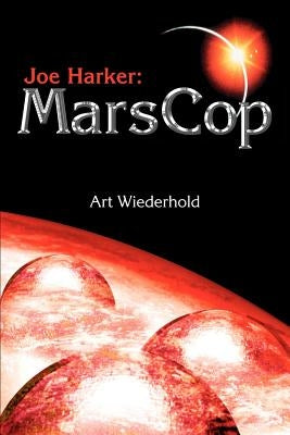 Joe Harker: MarsCop by Wiederhold, Arthur