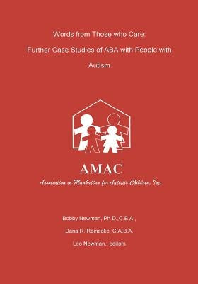 Words from Those who Care: Further case Studies of ABA with People with Autism by Reinecke, Dana R.