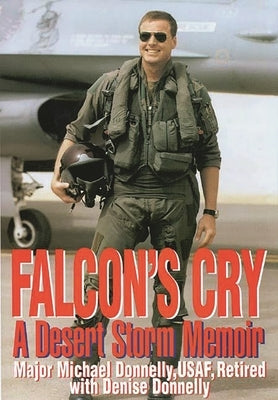 Falcon's Cry: A Desert Storm Memoir by Donnelly, Michael