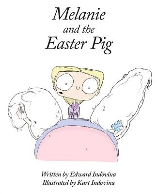 Melanie and the Easter Pig by Indovina, Edward J.