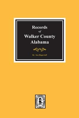 Records of Walker County, Alabama by Biggerstaff, Inez