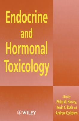 Endocrine and Hormonal Toxicology by Harvey, Philip W.