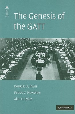 The Genesis of the GATT by Irwin, Douglas A.