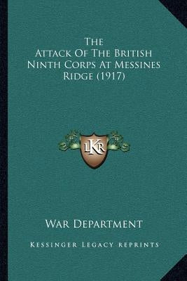 The Attack Of The British Ninth Corps At Messines Ridge (1917) by War Department