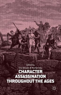Character Assassination Throughout the Ages by Icks, M.