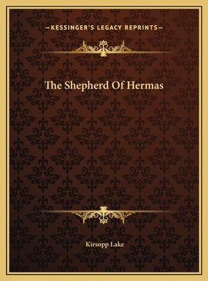 The Shepherd Of Hermas by Lake, Kirsopp