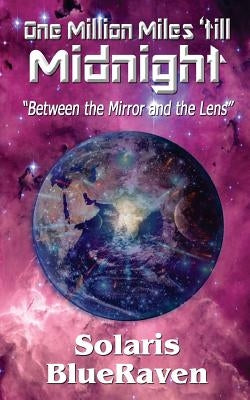 One Million Miles 'till Midnight: "Between the Mirror and the Lens" by Blueraven, Solaris