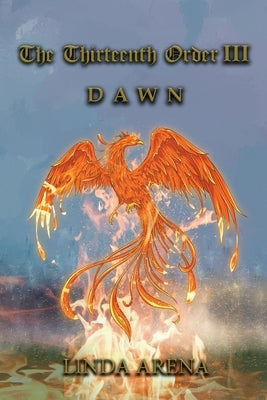 The Thirteenth Order III: Dawn by Arena, Linda