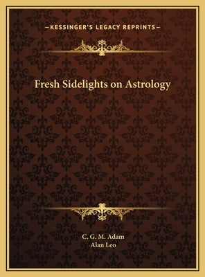 Fresh Sidelights on Astrology by Adam, C. G. M.