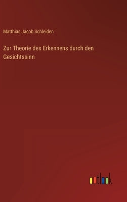 Zur Theorie des Erkennens durch den Gesichtssinn by Schleiden, Matthias Jacob