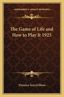 The Game of Life and How to Play It by Shinn, Florence Scovel