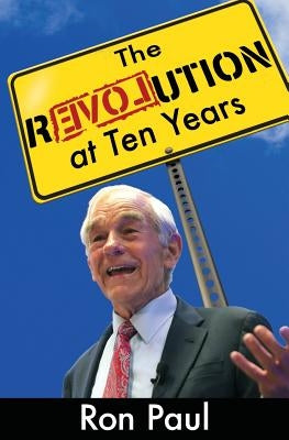 The Revolution at Ten Years by Rockwell Jr, Llewellyn