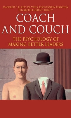 Coach and Couch: The Psychology of Making Better Leaders by Korotov, Konstantin