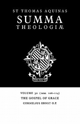 Summa Theologiae: Volume 30, the Gospel of Grace: 1a2ae. 106-114 by Aquinas, Thomas