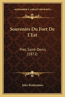 Souvenirs Du Fort De L'Est: Pres Saint-Denis (1872) by Bonhomme, Jules
