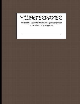 MILLIMETERPAPIER 120 Seiten / Mathematikpapier /vier Quadrate pro Zoll 8.5 x 11 Zoll / 21.59 x 27.94 cm by Notizen, Karo