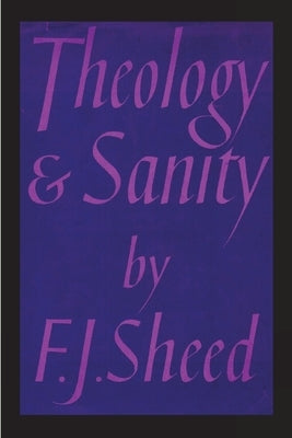 Theology and Sanity by Sheed, Frank