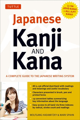 Japanese Kanji & Kana: (Jlpt All Levels) a Complete Guide to the Japanese Writing System (2,136 Kanji and All Kana) by Hadamitzky, Wolfgang