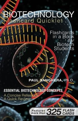 Biotechnology Flashcard Quicklet: Flashcards in a Book for Biotechnology Students by Sanghera, Paul