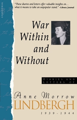 War Within & Without: Diaries and Letters of Anne Morrow Lindbergh, 1939-1944 by Lindbergh, Anne Morrow