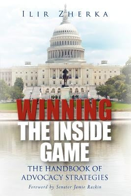 Winning the Inside Game: The Handbook of Advocacy Strategies by Zherka, Ilir