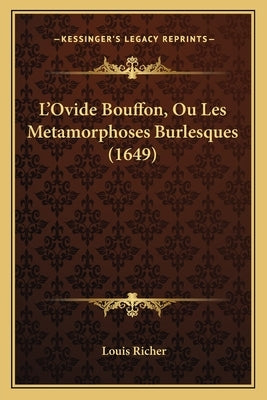 L'Ovide Bouffon, Ou Les Metamorphoses Burlesques (1649) by Richer, Louis