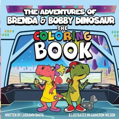 The Adventures of Brenda & Bobby Dinosaur The Coloring Book by Smith, Lashawn