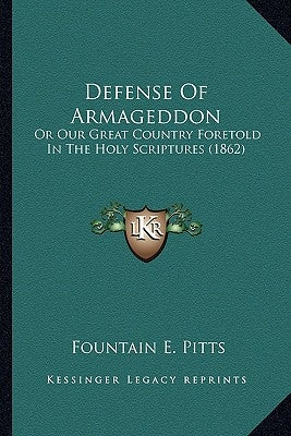 Defense of Armageddon: Or Our Great Country Foretold in the Holy Scriptures (1862) by Pitts, Fountain E.