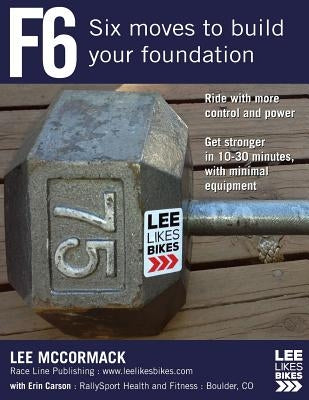 F6: Six Moves to Build Your Foundation by McCormack, Lee