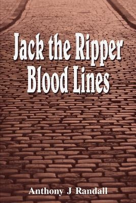 Jack the Ripper Blood Lines by Randall, Anthony J.