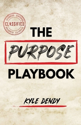 The Purpose Playbook by Dendy, Kyle