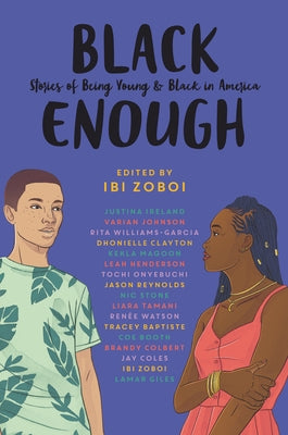 Black Enough: Stories of Being Young & Black in America by Zoboi, Ibi