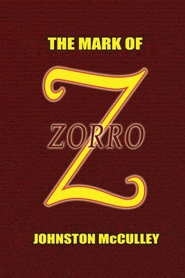 The Mark of Zorro by McCulley, Johnston