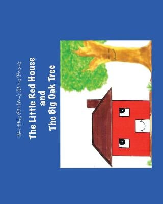 The Little Red House and the Big Oak Tree by Hopson, Anna