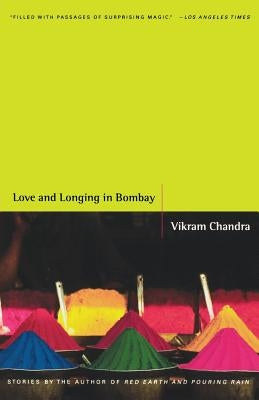 Love and Longing in Bombay: Stories by Chandra, Vikram