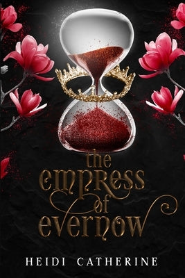 The Empress of Evernow: Book 3 The Kingdoms of Evernow by Catherine, Heidi