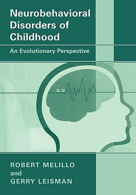 Neurobehavioral Disorders of Childhood: An Evolutionary Perspective by Melillo, Robert