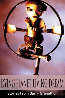 Dying Planet Living Dream by Gremillion, Barry