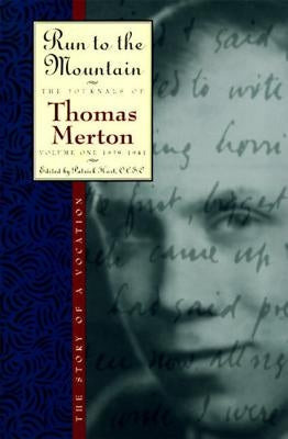 Run to the Mountain: The Story of a Vocationthe Journal of Thomas Merton, Volume 1: 1939-1941 by Merton, Thomas