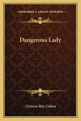 Dangerous Lady by Cohen, Octavus Roy