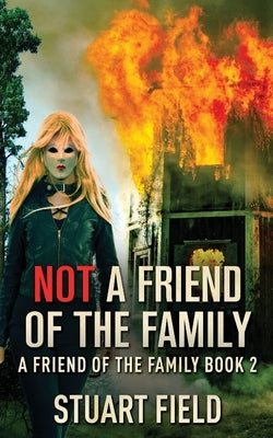 Not A Friend Of The Family by Field, Stuart