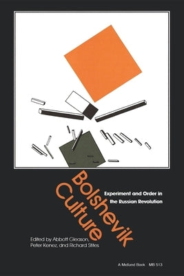 Bolshevik Culture: Experiment and Order in the Russian Revolution by Gleason, Abbott
