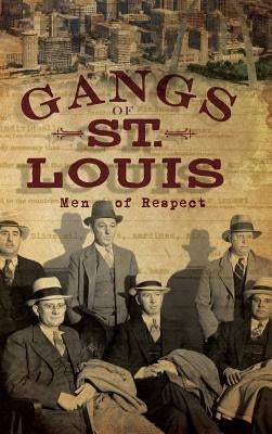 Gangs of St. Louis: Men of Respect by Waugh, Daniel