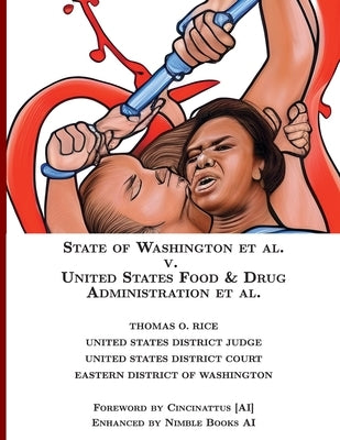 State of Washington v. US Food & Drug Administration [Annotated] by Rice, Thomas O.