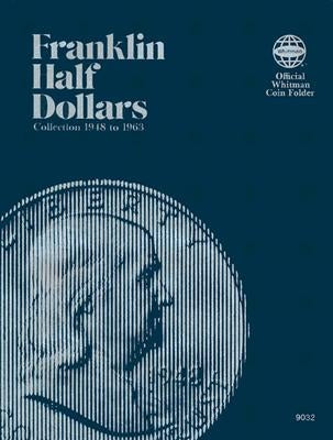Coin Folders Half Dollars: Franklin, 1948-1963 by Whitman Publishing