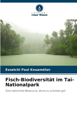 Fisch-Biodiversität im Taï-Nationalpark by Kouamélan, Essetchi Paul