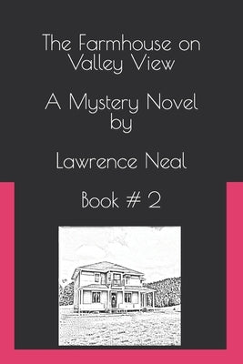 The Farmhouse on Valley View: Book # 2 by Neal, Lawrence P.