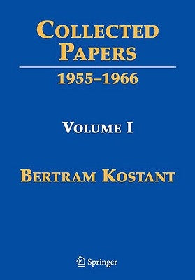 Collected Papers: Volume I 1955-1966 by Kostant, Bertram